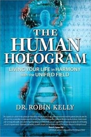 The Human Hologram: Living Your Life in Harmony With the Unified Field - Epub + Converted Pdf